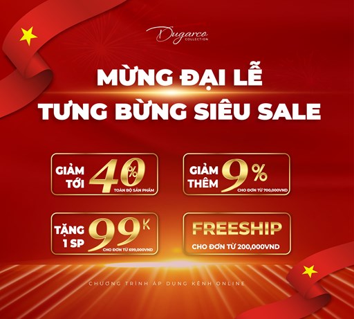 MỪNG ĐẠI LỄ, DUGARCO COLLECTION TƯNG BỪNG SIÊU SALE MỪNG ĐẠI LỄ, DUGARCO COLLECTION TƯNG BỪNG SIÊU SALE